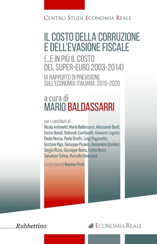 Il costo della corruzione e dell'evasione fiscale )...e in più il costo del super-euro 2003-2014). 9º rapporti di previsione sull'economia italiana: 2015-2020 - copertina