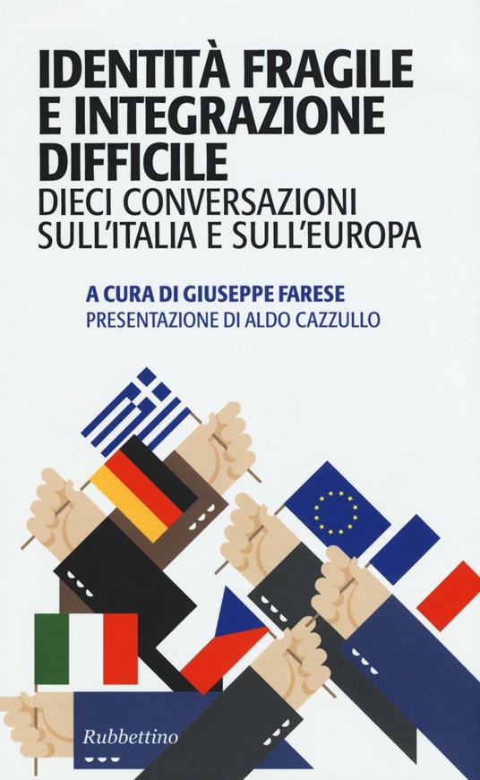 Identità fragile e integrazione difficile. Dieci conversazioni sull'Italia e sull'Europa - copertina