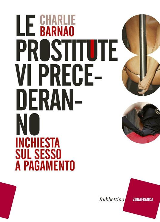 Le prostitute vi precederanno. Inchiesta sul sesso a pagamento - Charlie Barnao - copertina