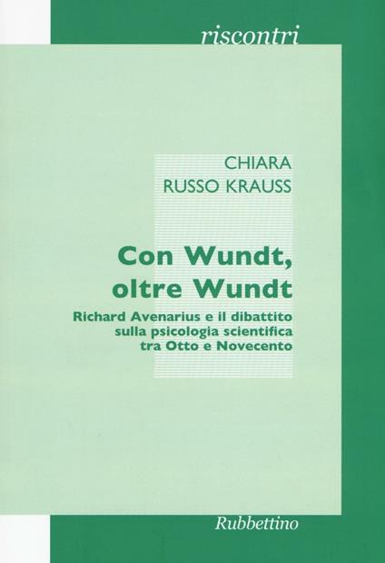Con Wundt, oltre Wundt. Richard Avenarius e il dibattito sulla psicologia scientifica tra Otto e Novecento - Chiara Russo Krauss - copertina