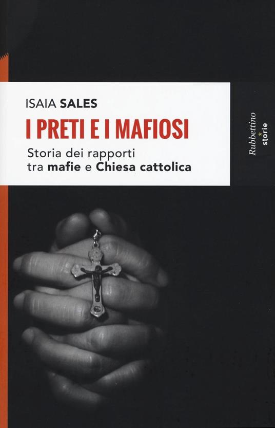 I preti e i mafiosi. Storia dei rapporti tra mafia e Chiesa cattolica. Nuova ediz. - Isaia Sales - copertina