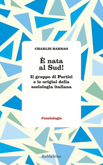 È nata al Sud! Il gruppo di Portici e le origini della sociologia italiana - Charlie Barnao - copertina