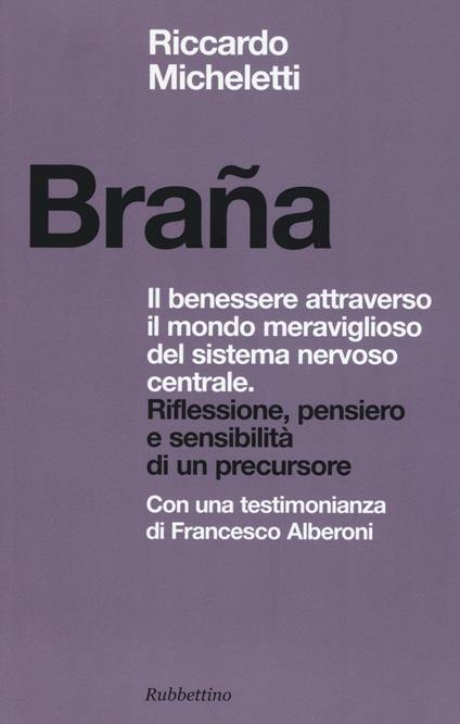 Braña. Il benessere attraverso il mondo meraviglioso del sistema nervoso centrale. Riflessione, pensiero e sensibilità di un precursore - Riccardo Micheletti - copertina