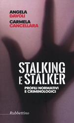 Stalking e stalker. Profili normativi e criminologici