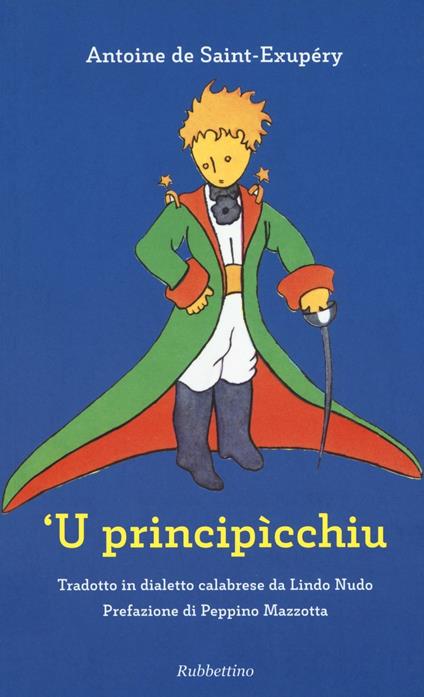 Principìcchiu da Antoine de Saint-Exupéry. Testo calabrese ('U). Ediz. illustrata - Lindo Nudo - copertina