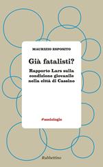 Già fatalisti? Rapporto Lars sulla condizione giovanile nella città di Cassino