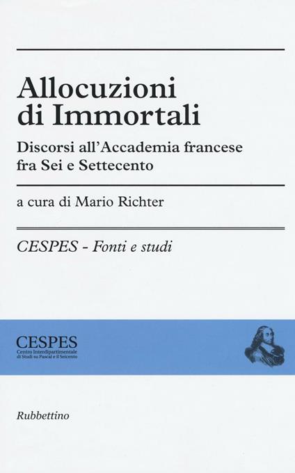 Allocuzioni di immortali. Discorsi all'Accademia francese fra Sei e Settecento - copertina