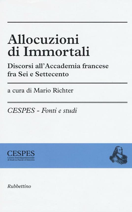 Allocuzioni di immortali. Discorsi all'Accademia francese fra Sei e Settecento - copertina