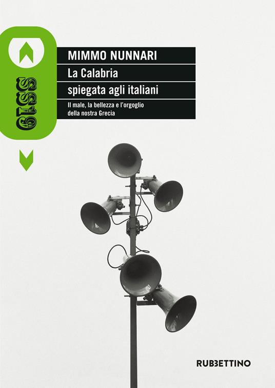 La Calabria spiegata agli italiani. Il male, la bellezza e l'orgoglio della nostra Grecia - Mimmo Nunnari - copertina