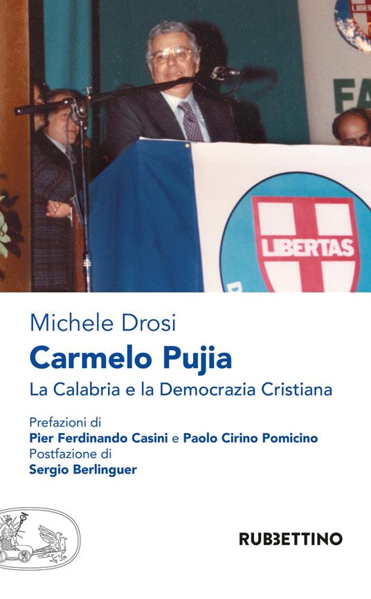 Carmelo Pujia. La Calabria e la Democrazia Cristiana - Michele Drosi - copertina