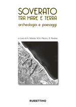 Soverato tra mare e terra. Archeologia e paesaggi. Ediz. illustrata