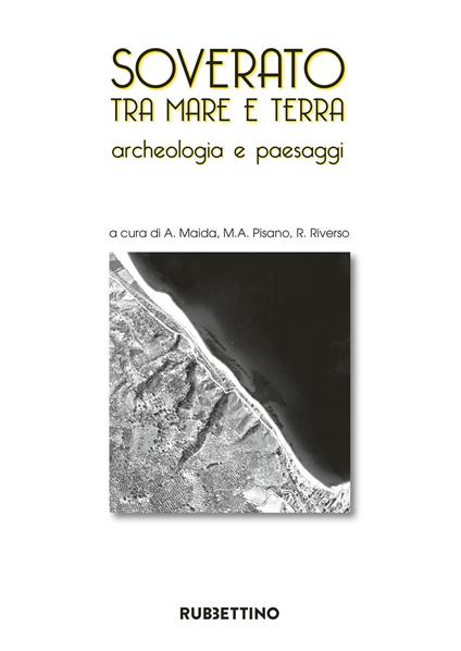 Soverato tra mare e terra. Archeologia e paesaggi. Ediz. illustrata - copertina