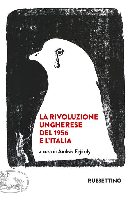 La rivoluzione ungherese del 1956 e l'Italia - copertina