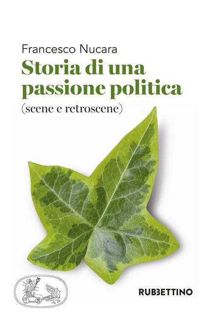 Storia di una passione politica (scene e retroscene) - Francesco Nucara - copertina