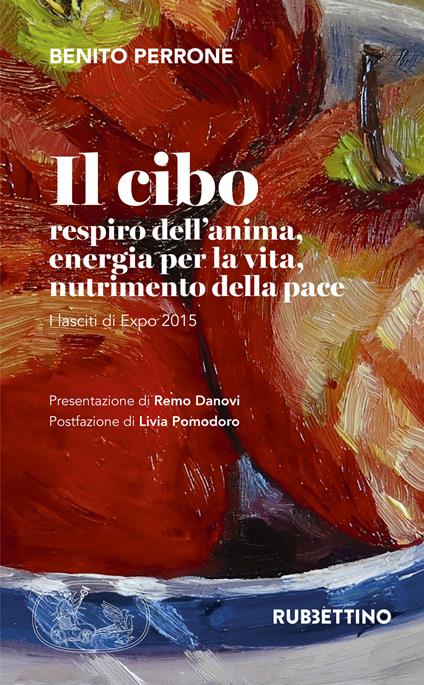 Il cibo. Respiro dell'anima, energia per la vita, nutrimento per la pace. I lasciti di Expo 2015 - Benito Perrone - copertina