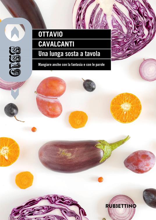 Una lunga sosta a tavola. Mangiare anche con la fantasia e con le parole - Ottavio Cavalcanti - copertina