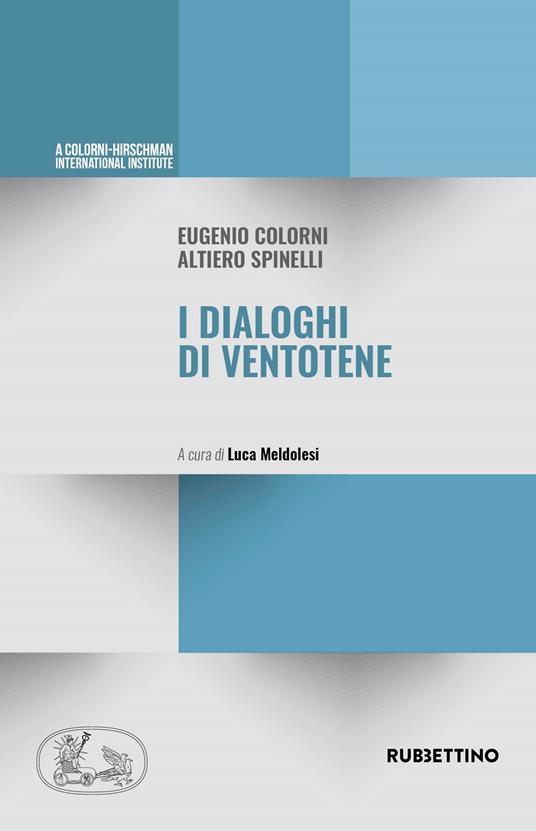 I dialoghi di Ventotene - Eugenio Colorni,Altiero Spinelli - copertina