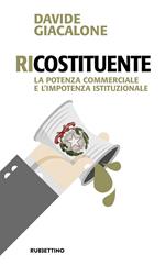 RiCostituente. La potenza commerciale e l'impotenza istituzionale