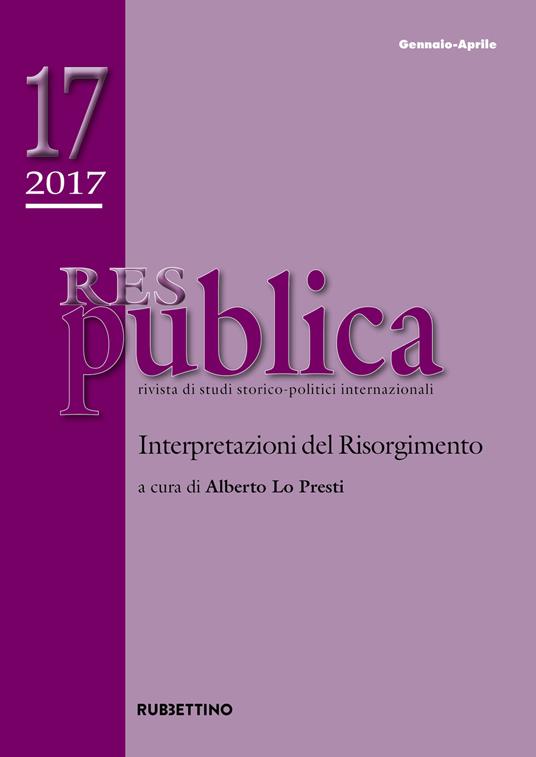 Res publica (2017). Vol. 17: Interpretazioni del Risorgimento (Gennaio-Aprile). - copertina