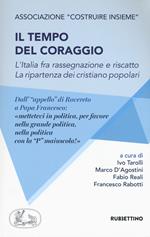 Il tempo del coraggio. L'Italia fra rassegnazione e riscatto. La ripartenza dei cristiano popolari