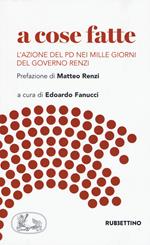 A cose fatte. L'azione del PD nei mille giorni del governo