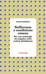 Sofferenza e condizione umana. Per una sociologia del negativo nella società globalizzata