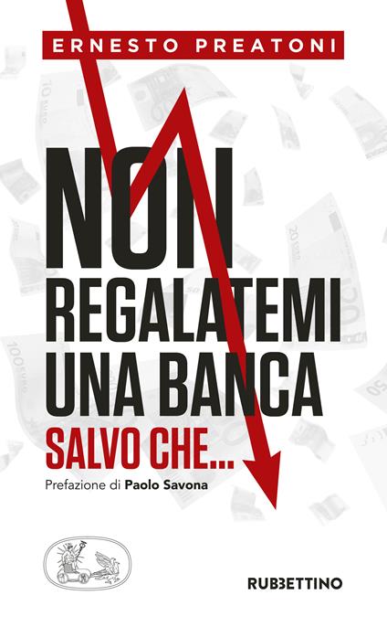 Non regalatemi una banca salvo che... - Ernesto Preatoni - ebook