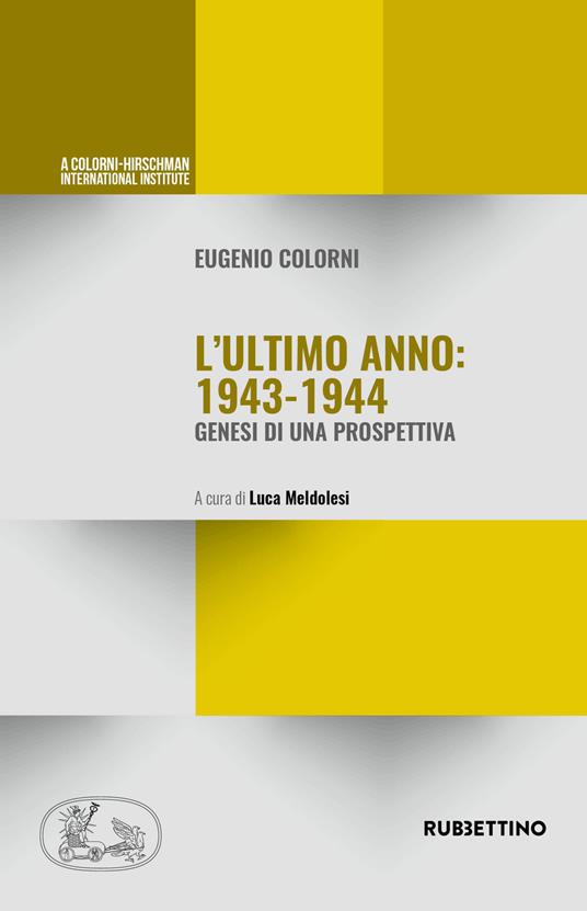 L' ultimo anno 1943-44. Genesi di una prospettiva - Eugenio Colorni - copertina