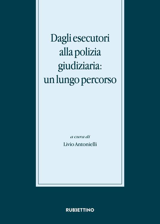 Dagli esecutori alla polizia giudiziaria: un lungo percorso - copertina