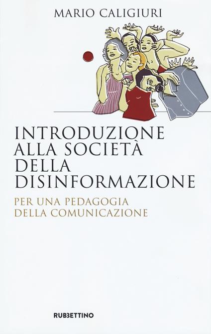 Introduzione alla società della disinformazione. Per una pedagogia della comunicazione - Mario Caligiuri - copertina