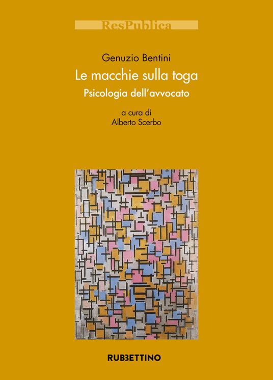 Le macchie sulla toga. Psicologia dell'avvocato - Genunzio Bentini - copertina