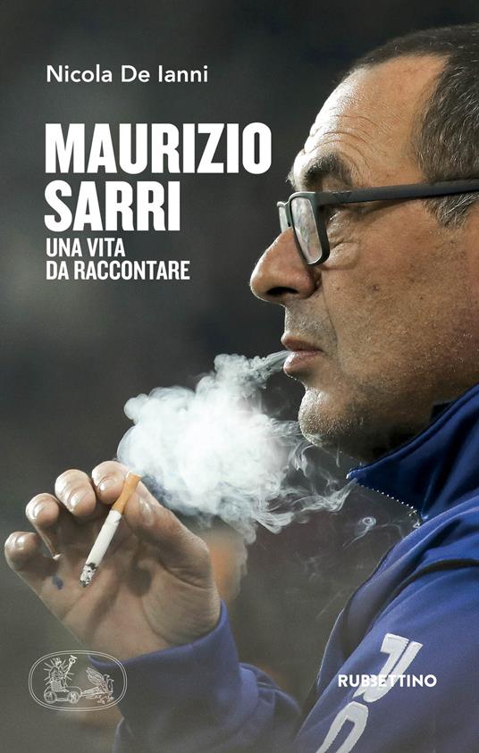 Maurizio Sarri. Una vita da raccontare - Nicola De Ianni - copertina