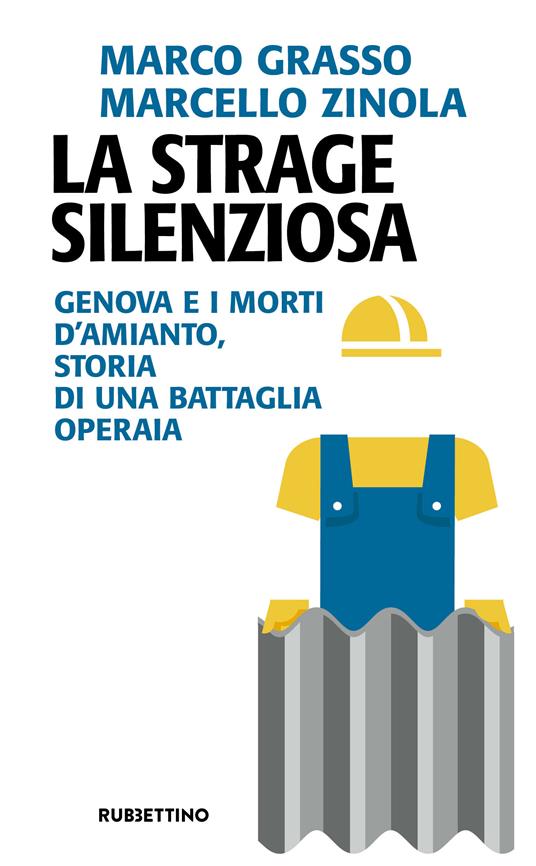 La strage silenziosa. Genova e i morti d'amianto, storia di una battaglia operaia - Marco Grasso,Marcello Zinola - ebook