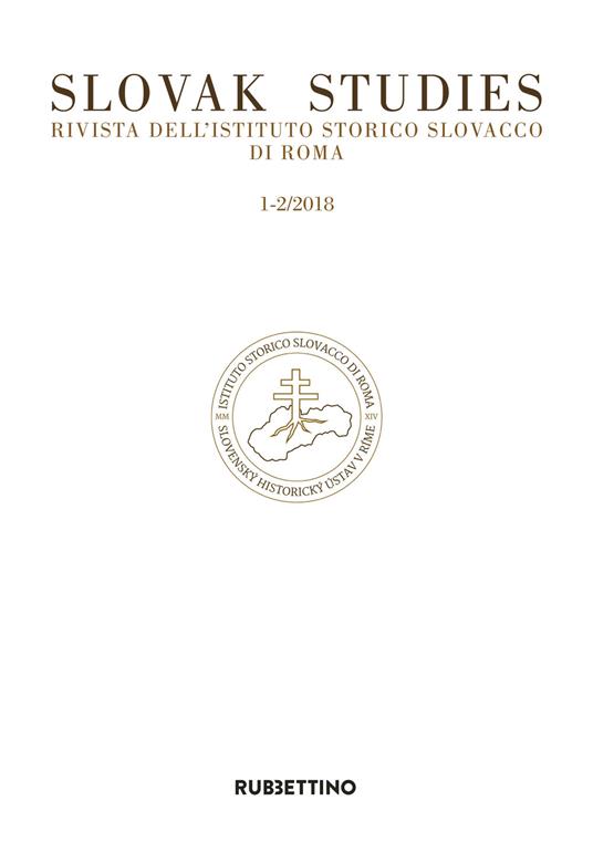 Slovak studies. Rivista dell'Istituto Storico Slovacco di Roma (2018). Vol. 1-2 - copertina