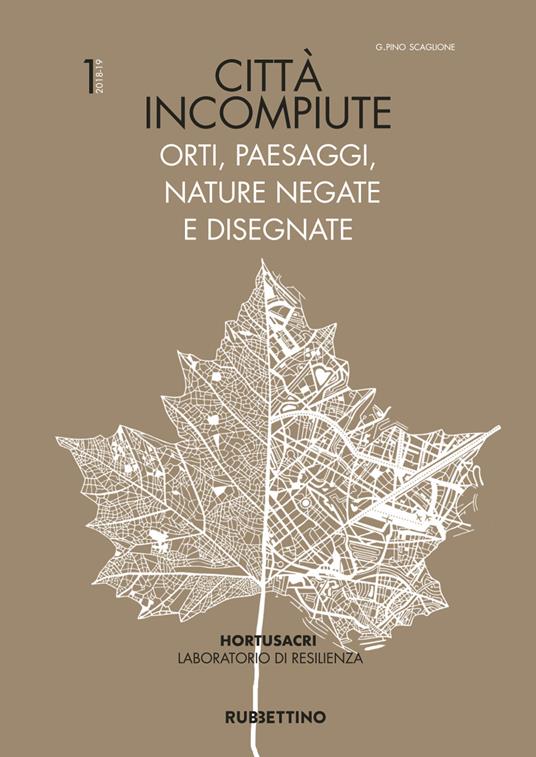 Città incompiute. Orti, paesaggi, nature negate e disegnate - Pino Scaglione - copertina