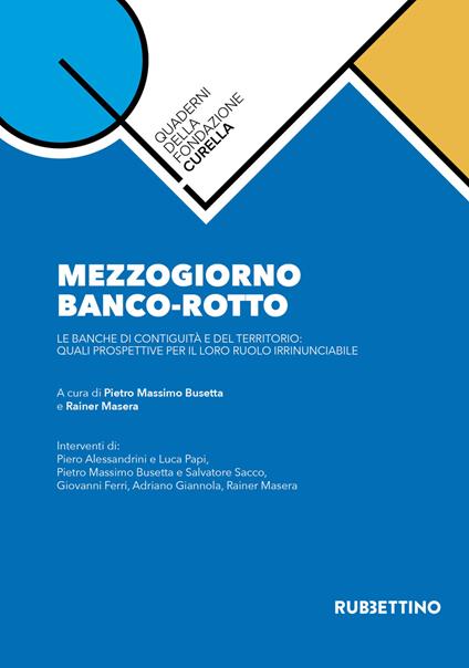 Mezzogiorno banco-rotto. Le banche di contiguità e del territorio: quali prospettive per il loro ruolo irrinunciabile - copertina