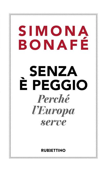 Senza è peggio. Perché l'Europa serve - Simona Bonafè - ebook