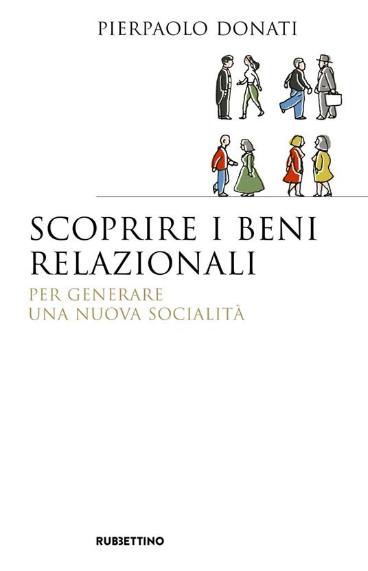 Scoprire i beni relazionali. Per generare una nuova socialità - Pierpaolo Donati - copertina