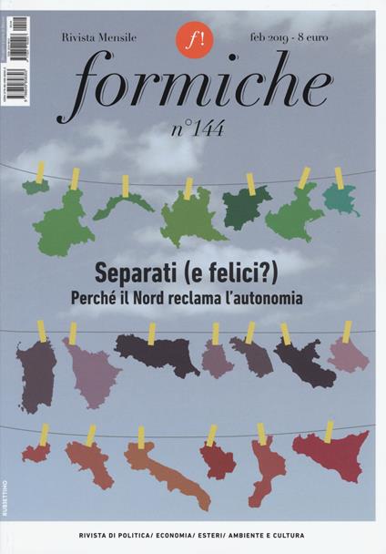 Formiche (2019). Vol. 144: Separati (e felici?). Perché il Nord reclama l'autonomia (Febbraio). - copertina