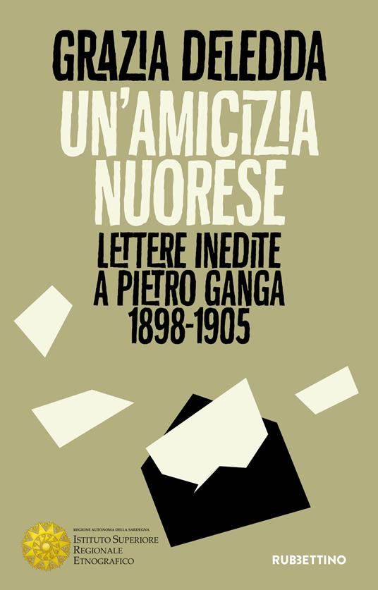 Un'amicizia nuorese. Lettere inedite a Pietro Ganga (1898-1905) - Grazia Deledda - copertina