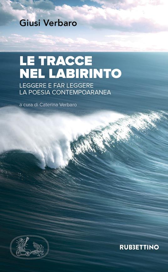 Le tracce nel labirinto. Leggere e far leggere la poesia contemporanea - Giusi Verbaro - copertina