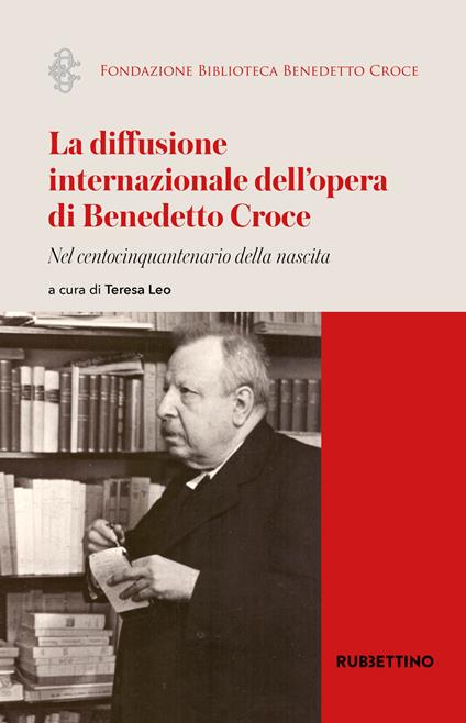 La diffusione internazionale dell'opera di Benedetto Croce. Nel centocinquantenario della nascita - copertina