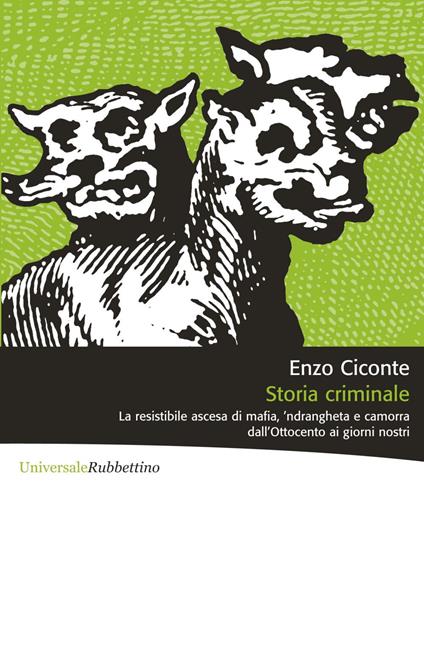 Storia criminale. La resistibile ascesa di mafia, 'ndrangheta e camorra dall'Ottocento ai giorni nostri - Enzo Ciconte - ebook