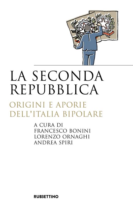 La seconda repubblica. Origini e aporie dell'Italia bipolare - copertina