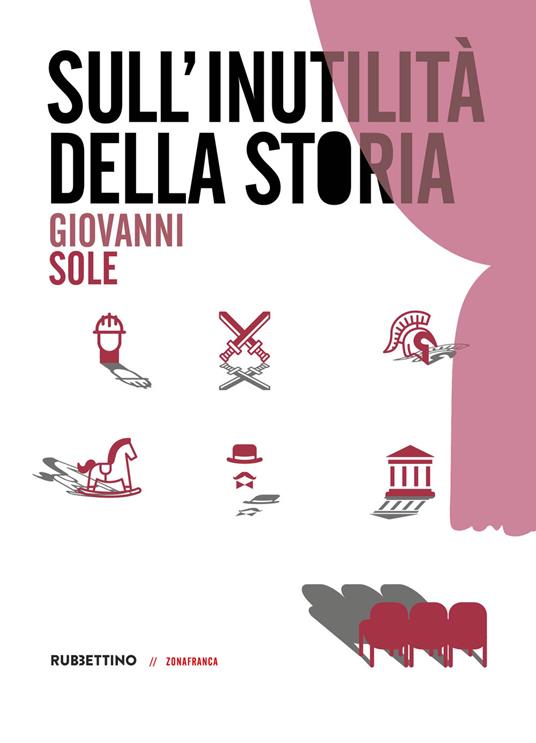 Sull'inutilità della storia - Giovanni Sole - copertina