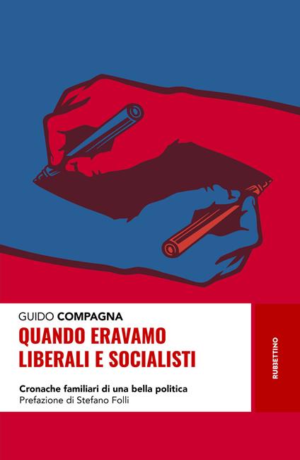 Quando eravamo liberali e socialisti. Cronache familiari di una bella politica - Guido Compagna - copertina