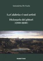 La Calabria e i suoi artisti. Dizionario dei pittori (1700-1930)