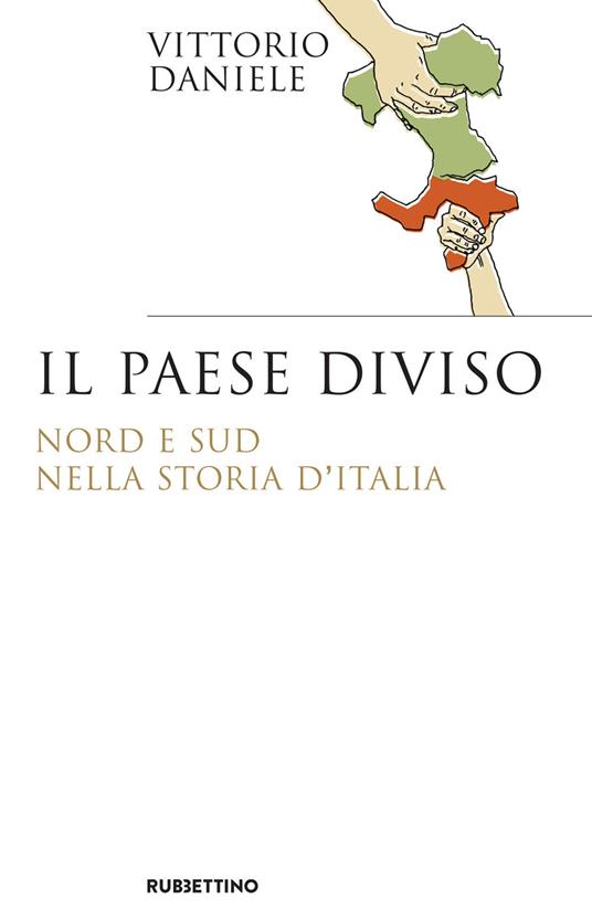 Il paese diviso. Nord e Sud nella storia d'Italia - Vittorio Daniele - ebook