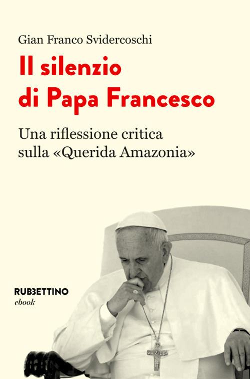 Il silenzio di papa Francesco. Una riflessione critica sulla «Querida Amazonia» - Gian Franco Svidercoschi - ebook