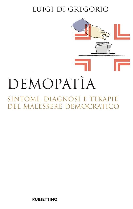 Demopatìa. Sintomi, diagnosi e terapie del malessere democratico - Luigi Di Gregorio - ebook